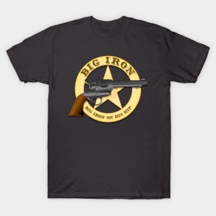 Big Iron, Big Iron on his hip T-Shirt